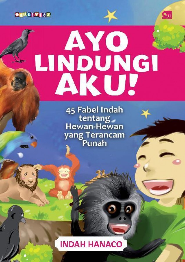  Ayo Lindungi Aku: 45 Fabel Indah Tentang Hewan-Hewan yang Terancam Punah